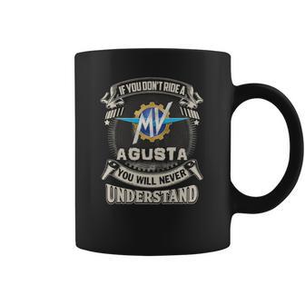 If You Dont Ride A Mv Agusta Coffee Mug | Favorety CA