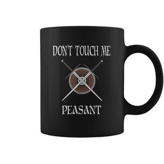 Dont Touch Me Peasant Funny Huzzah Renaissance Coffee Mug | Favorety UK