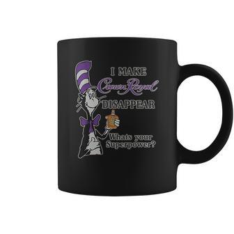 Dr Seuss I Make Crown Royal Disappear Whats Your Superpower Coffee Mug | Favorety DE