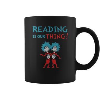 Dr Seuss Day Reading Is Our Thing Coffee Mug | Favorety UK