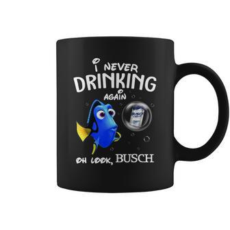 I Never Drinking Again Oh Look Busch Coffee Mug | Favorety DE