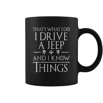 That Is What I Do I Drive A Jeep And I Know Things Coffee Mug | Favorety CA