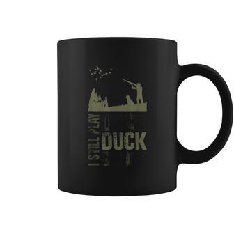 Duck Hunter Quote I Still Play Duck Duck Goose Coffee Mug | Favorety DE