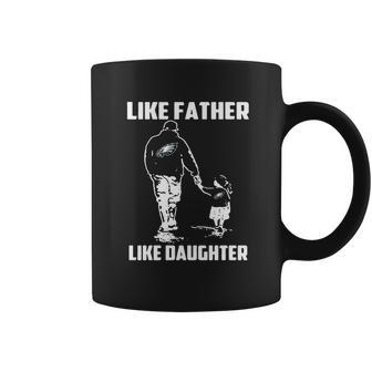 Eagles Fans Like Father Like Daughter Coffee Mug | Favorety CA