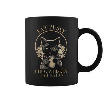 Eat Pussy Chug Whiskey Hail Satan Coffee Mug | Favorety CA