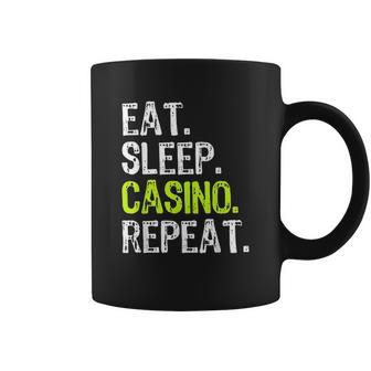 Eat Sleep Casino Repeat Gambling Gambler Funny Love Coffee Mug | Favorety AU