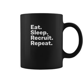 Eat Sleep Recruit Repeat Coffee Mug | Favorety CA