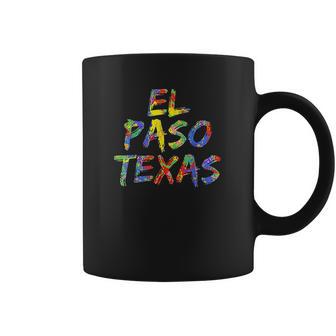 El Paso Gifts For Texans Colorful Texas City El Paso Texas Coffee Mug | Favorety