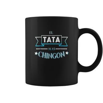 El Tata Mas Chingon Camisa Regalo Dia Del Padre Coffee Mug | Favorety