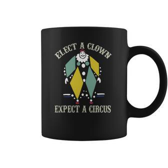 Elect A Clown Expect A Circus Best Gift Coffee Mug | Favorety AU