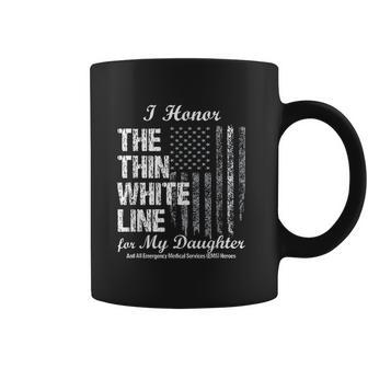 Ems Thin White Line To Honor My Ems Hero Daughter Coffee Mug | Favorety DE