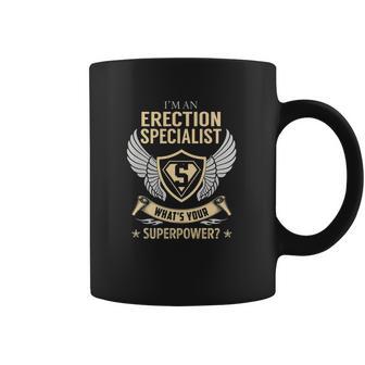 I Am An Erection Specialist What Is Your Superpower Job Shirts Coffee Mug | Favorety AU