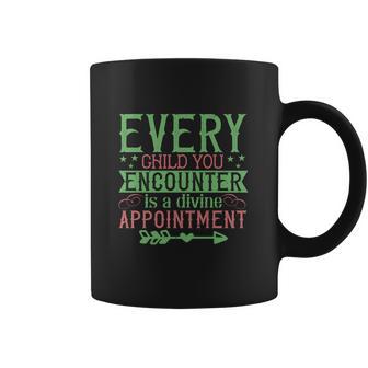 Every Child You Encounter Is A Divine Appointment Coffee Mug | Favorety