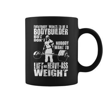 Everybody Wants To Be A Bodybuilder Ronnie Coleman Deadlift Coffee Mug | Favorety CA