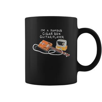 I Am A Famous Cigar Box Guitar Player Coffee Mug | Favorety AU