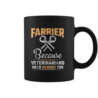 Farrier Veterinarians Need Heroes Coffee Mug | Favorety