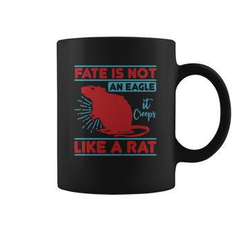 Fate Is Not An Eagle It Creeps Like A Rat Coffee Mug | Favorety AU