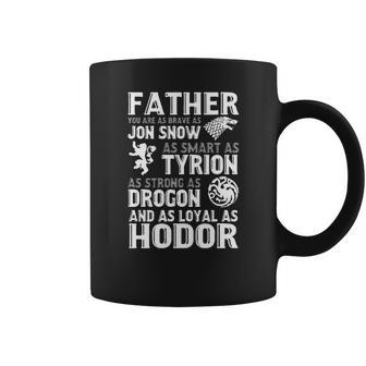 Father You Are As Brave As Jon Snow As Smart As Tyrion Coffee Mug | Favorety CA