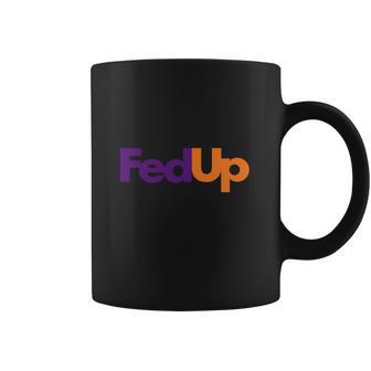 Fed Up Fedex Parody Im Fed Up Coffee Mug | Favorety UK