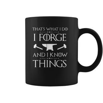 I Forge And I Know Things Forging Gift Coffee Mug | Favorety