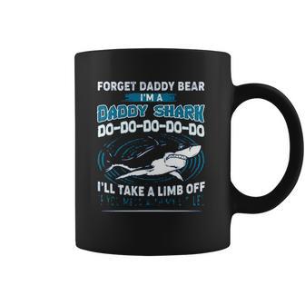 Forget Daddy Bear I Am A Daddy Shark Coffee Mug | Favorety