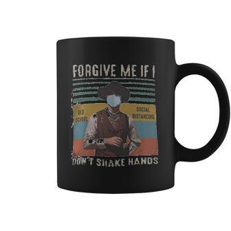 Forgive Me If I Dont Shake Hands Social Distancing Coffee Mug | Favorety