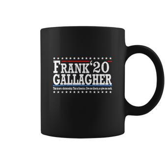 Frank Gallagher 2020 This Not A Dictatorship This Is America Shirth Coffee Mug | Favorety AU