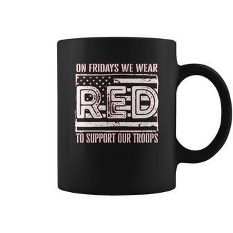 On Fridays We Wear Red To Support Our Troops Coffee Mug | Favorety AU