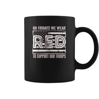 On Fridays We Wear Red To Support Our Troops - Red Friday Coffee Mug | Favorety DE