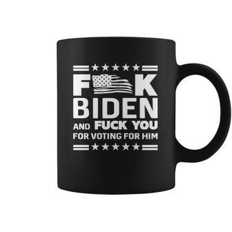 Fuck Biden And F You For Voting For Him Coffee Mug | Favorety