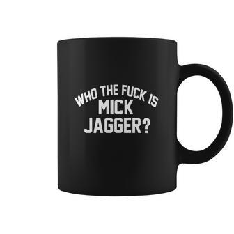 Who The Fuk Is Mick Jagger Distressed Coffee Mug | Favorety CA