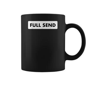 Full Send Funny Sarcastic Quote Coffee Mug | Favorety UK