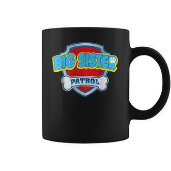 Funny Big Sister Patrol - Dog Mom Dad For Men Women Coffee Mug | Favorety CA