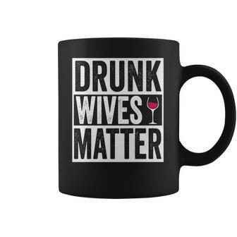 Funny Drunk Wives Matter Wine Drinking Coffee Mug | Favorety CA