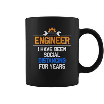 Funny Engineer I Have Been Social Distancing For Years Coffee Mug | Favorety CA