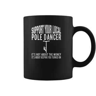 Funny Lineman Support Your Local Pole Dancer Coffee Mug | Favorety AU