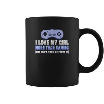 Funny I Love My Girl More Than Gaming Online Gamer Coffee Mug | Favorety DE