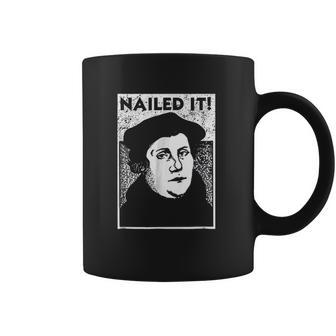 Funny Martin Luther Nailed It Reformation Coffee Mug | Favorety DE