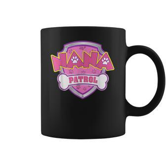 Funny Nana Patrol - Dog Mom Dad For Men Women Coffee Mug | Favorety