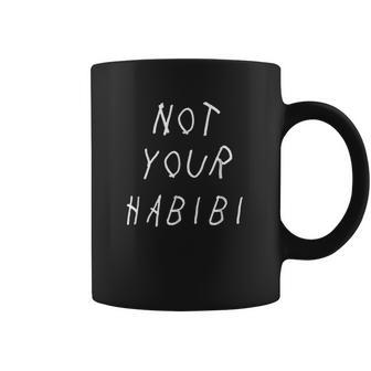 Funny Not Your Habibi Arabic Coffee Mug | Favorety