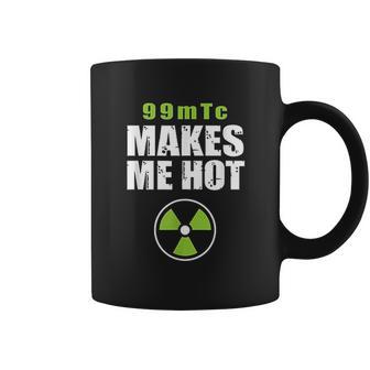 Funny Nuc Med 99Mtc Makes Me Hot Coffee Mug | Favorety UK