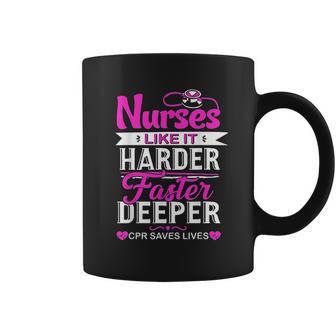 Funny Nurses Like It Harder Faster Deeper Cpr Saves Lives Coffee Mug | Favorety AU