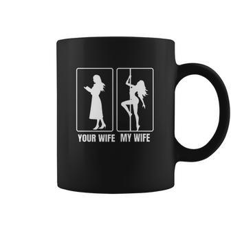 Funny Your Wife My Wife Hot Stripper- My Hot Wife Tee Coffee Mug | Favorety