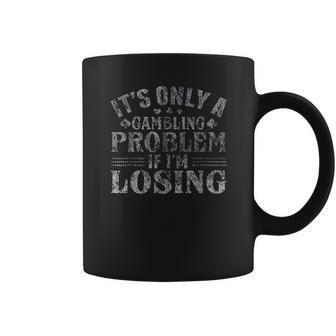 Only A Gambling Problem If Losing Distressed Coffee Mug | Favorety UK