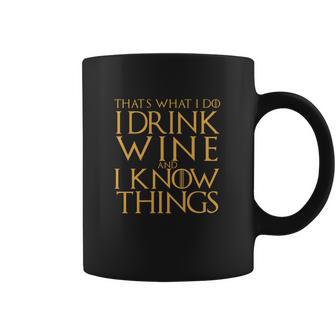 Game Of The Thrones Thats What I Do I Drink Wine And I Know Things Coffee Mug | Favorety CA