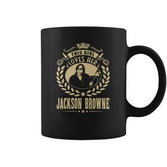 This Girl Loves Her Jackson Browne Tshirt Coffee Mug | Favorety CA