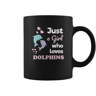 Girls Dolphin Gift Just A Girl Who Loves Dolphins Coffee Mug | Favorety CA