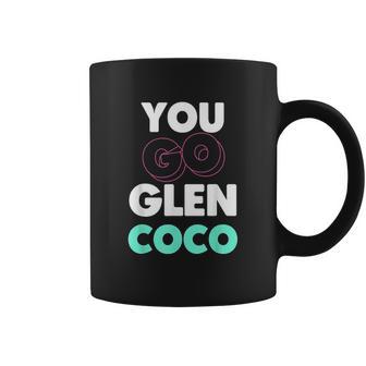 You Go Glen Coco Text Variety Graphic Coffee Mug | Favorety DE