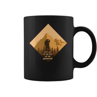 Lets Go To The Top Of The Mountain Camping Hiking Camping Gifts Coffee Mug | Favorety AU