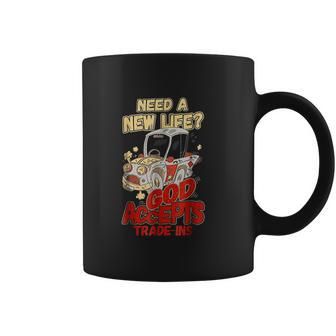 God Accepts Tradeins Inspirational Christian Coffee Mug | Favorety